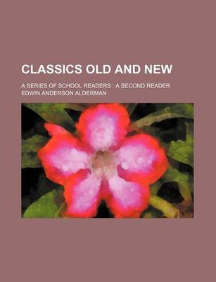 Book cover for Classics Old and New; A Series of School Readers a Second Reader