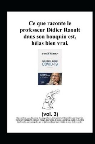 Cover of Ce que raconte le professeur Didier Raoult dans son bouquin est, helas bien vrai.