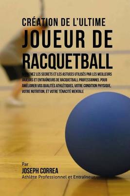 Book cover for Creation de l'Ultime Joueur de Racquetball