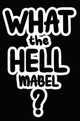 Cover of What the Hell Mabel?