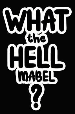 Book cover for What the Hell Mabel?