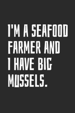 Cover of I'm a Seafood Farmer and I Have Big Mussels