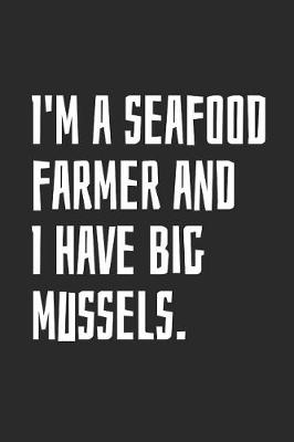 Book cover for I'm a Seafood Farmer and I Have Big Mussels