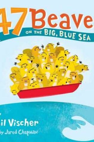 Cover of 47 Beavers on the Big, Blue Sea