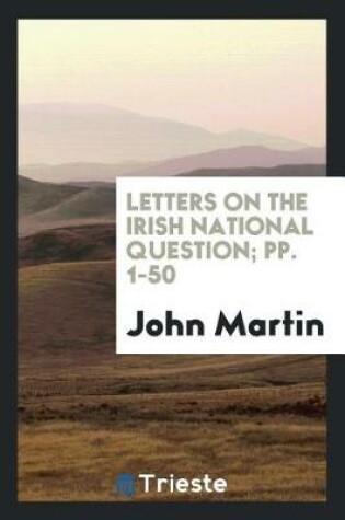 Cover of Letters on the Irish National Question; Pp. 1-50