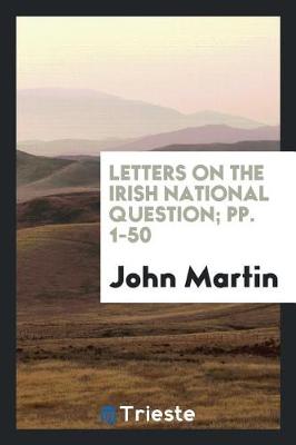 Book cover for Letters on the Irish National Question; Pp. 1-50