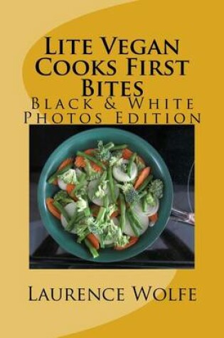 Cover of Lite Vegan Cooks First Bites