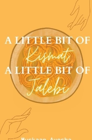 Cover of A little bit of Kismat, A little bit of Jalebi.