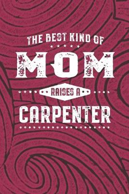 Book cover for The Best Kind Of Mom Raises A Carpenter