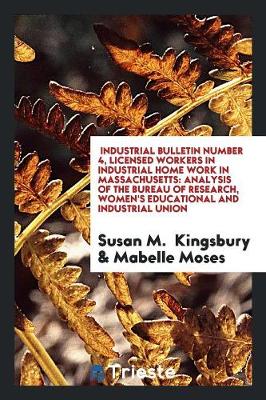 Book cover for Industrial Bulletin Number 4, Licensed Workers in Industrial Home Work in Massachusetts