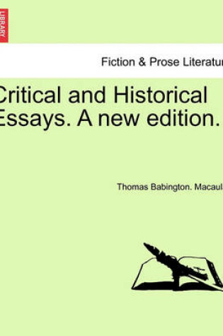 Cover of Critical and Historical Essays. a New Edition.