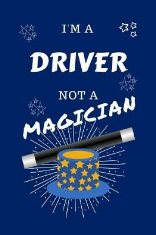 Cover of I'm A Driver Not A Magician