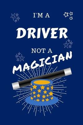 Book cover for I'm A Driver Not A Magician