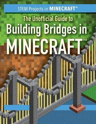 Book cover for The Unofficial Guide to Building Bridges in Minecraft(r)