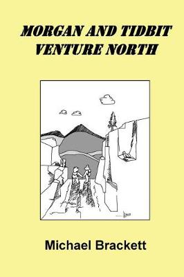 Book cover for Morgan And Tidbit Venture North