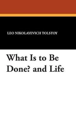 Book cover for What Is to Be Done? and Life