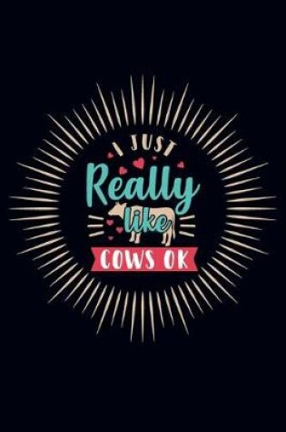 Cover of I Just Really like cows ok