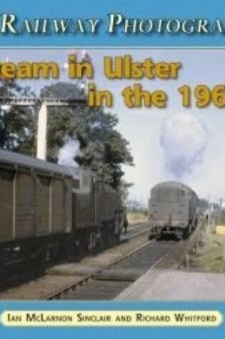 Cover of Steam in Ulster in the 1960's