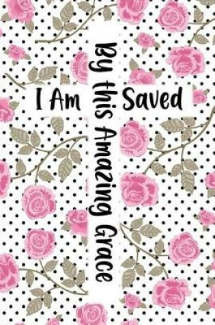 Cover of By This Amazing Grace I Am Saved