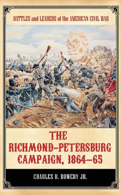 Book cover for The Richmond-Petersburg Campaign, 1864–65