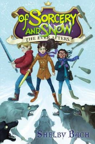 Cover of Everafters #3: Of Sorcery and Snow