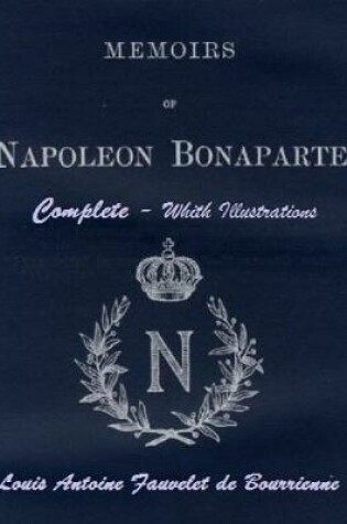 Cover of Memoirs of Napoleon Bonaparte: Complete. With Illustrations