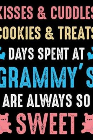 Cover of kisses and cuddles Cookies and treats days spent at Grammy's are always so sweet