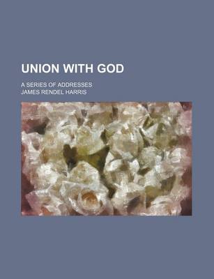 Book cover for Union with God; A Series of Addresses