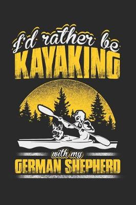 Book cover for I'd Rather Be Kayaking with My German Shepherd