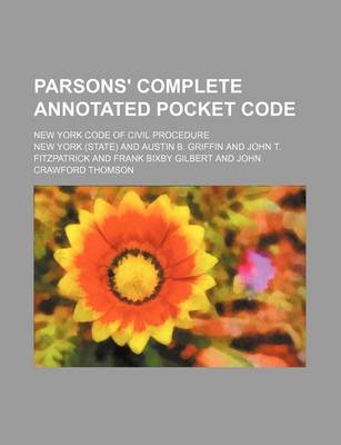 Book cover for Parsons' Complete Annotated Pocket Code; New York Code of Civil Procedure