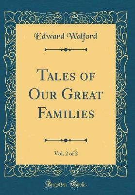 Book cover for Tales of Our Great Families, Vol. 2 of 2 (Classic Reprint)