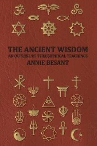 Cover of THE Ancient Wisdom - and Outline of Theosophical Teachings