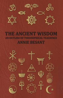 Book cover for THE Ancient Wisdom - and Outline of Theosophical Teachings