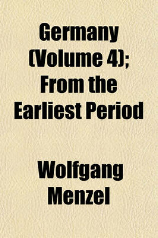 Cover of Germany (Volume 4); From the Earliest Period