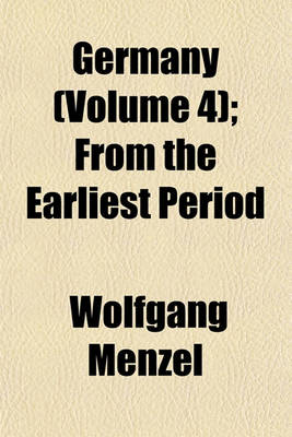 Book cover for Germany (Volume 4); From the Earliest Period