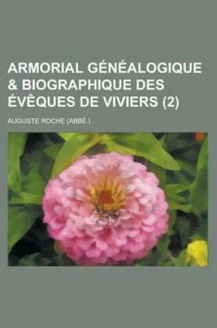 Cover of Armorial Genealogique & Biographique Des Eveques de Viviers (2 )