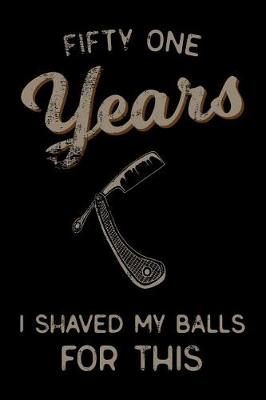 Book cover for fifty one Years I Shaved My Balls For This