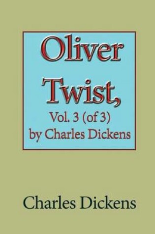 Cover of Oliver Twist, Vol. 3 (of 3) by Charles Dickens