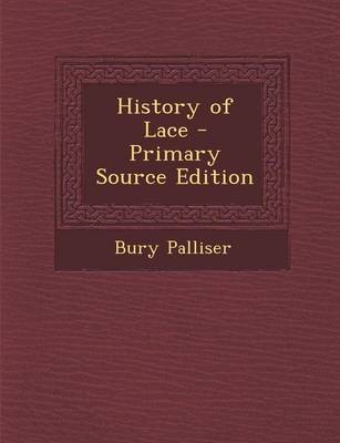 Book cover for History of Lace - Primary Source Edition