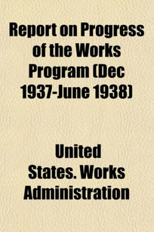 Cover of Report on Progress of the Works Program (Dec 1937-June 1938)
