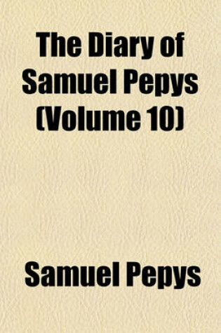 Cover of The Diary of Samuel Pepys (Volume 10)