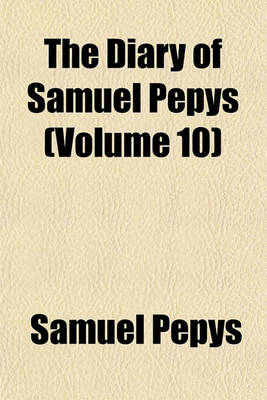 Book cover for The Diary of Samuel Pepys (Volume 10)