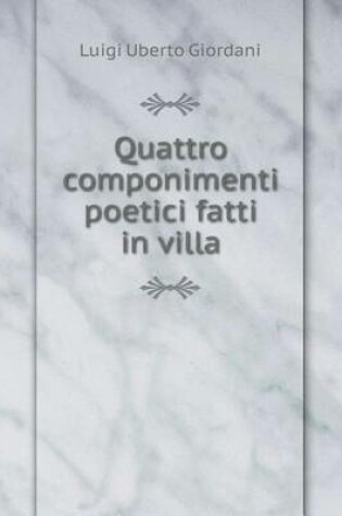 Cover of Quattro componimenti poetici fatti in villa