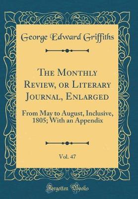 Book cover for The Monthly Review, or Literary Journal, Enlarged, Vol. 47