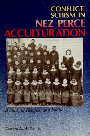 Cover of Conflict and Schism in Nez Perce Acculturation