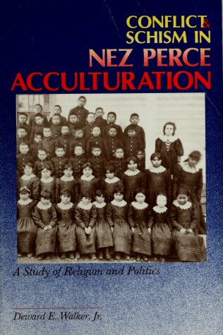 Book cover for Conflict and Schism in Nez Perce Acculturation