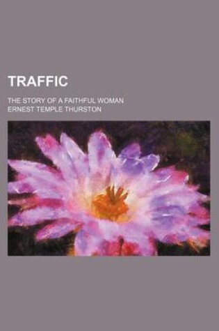 Cover of Traffic; The Story of a Faithful Woman