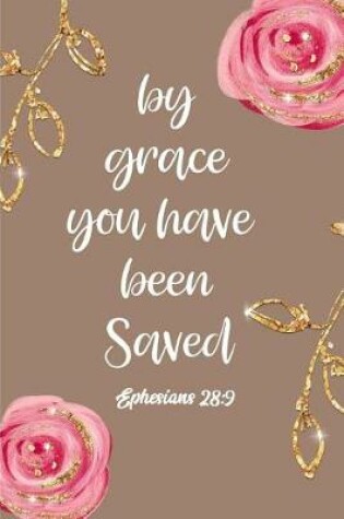 Cover of By Grace You Have Been Saved Ephesians 28