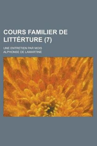 Cover of Cours Familier de Litt Rture (7); Une Entretien Par Mois