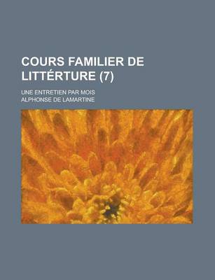 Book cover for Cours Familier de Litt Rture (7); Une Entretien Par Mois